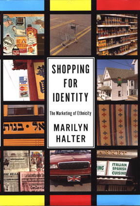 Shopping for Identity: The Marketing of Ethnicity Marilyn Halter