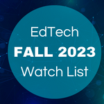 Dark blue square graphic with cyan circle in the center with white text reading EdTech Fall 2023 Watch List