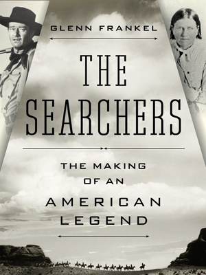 The Searchers The Making of an American Legend book, author Glenn Frankel