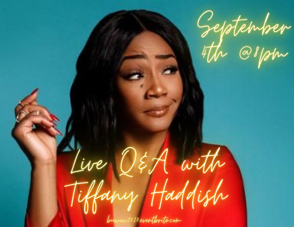 Photo of Tiffany Haddish in a red blouse looking to her left with text overlay in curly gold writing “September 4th @8pm, Live Q&A with Tiffany Haddish, buwow2020.eventbrite.com