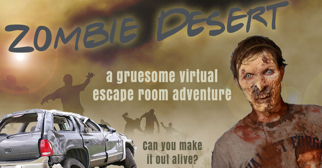 Illustrated image of a zombie whose face is rotting on the right and a car with zombie shadows around it in the background. Text reads "Zombie Desert, a gruesome virtual escape room adventure. can you make it out alive?"