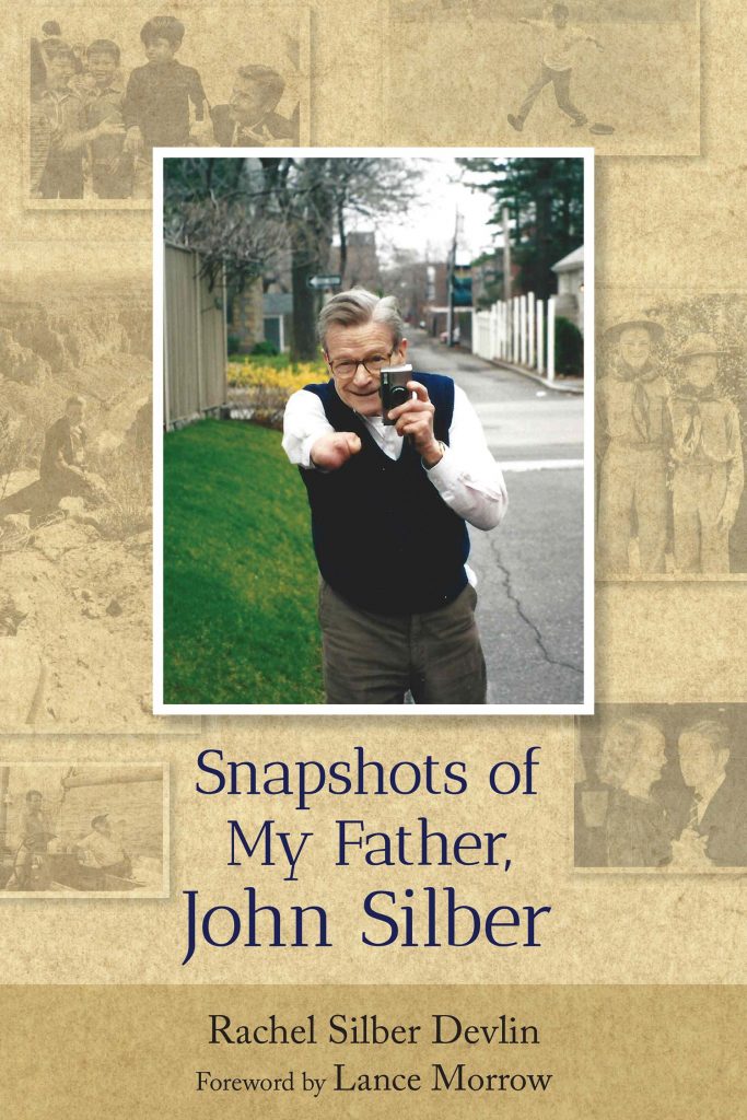 The cover of "Snapshots of my father, John Silber" by Rachel Silber Devlin with a forward by Lance Morrow