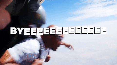 This is a GIF of two people skydiving. It shows the two people strapped together and they jump out of the plane, into the open sky. The caption is across the gif and says "BYEEE" in a bold font. 