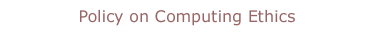 Policy on Computing Ethics