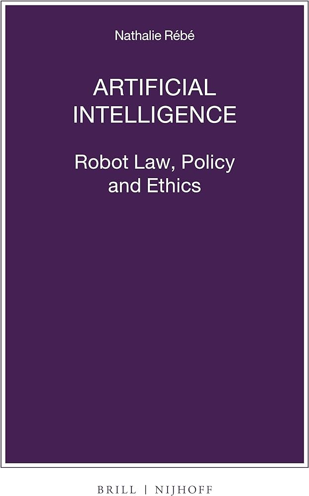 Cover of "Artificial Intelligence: Robot Law, Policy and Ethics"