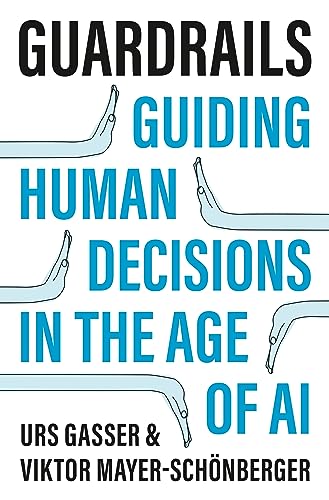 Cover of "Guardrails: Guiding Human Decisions in the Age of AI"