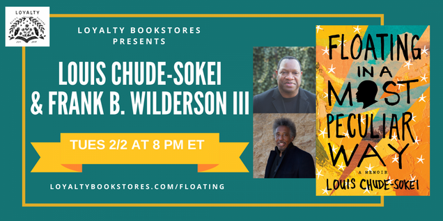 Loyalty Bookstore presents Louis Chude-Sokei & Frank B. Wilderson III for the release of Dr. Chude-Sokei's book "Floating in a Most Peculiar Way." February 2nd at 8 PM ET. Poster includes headshots of both participants and the book cover.
