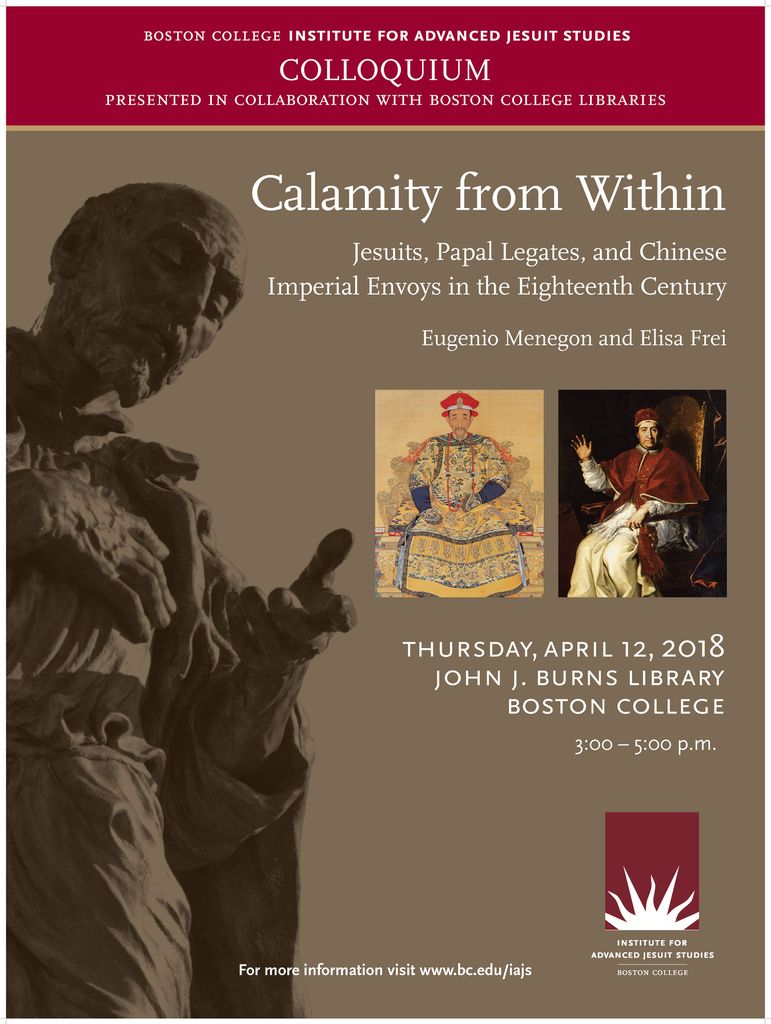 Calamity from Within Jesuits, Papal Legates, and Chinese Imperial Envoys in the Eighteenth Century Eugenio Menegon and Elisa Frei. 4.12.18 at BC.b