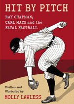 Hit by Pitch: Ray Chapman, Carl Mays and the Fatal Fastball