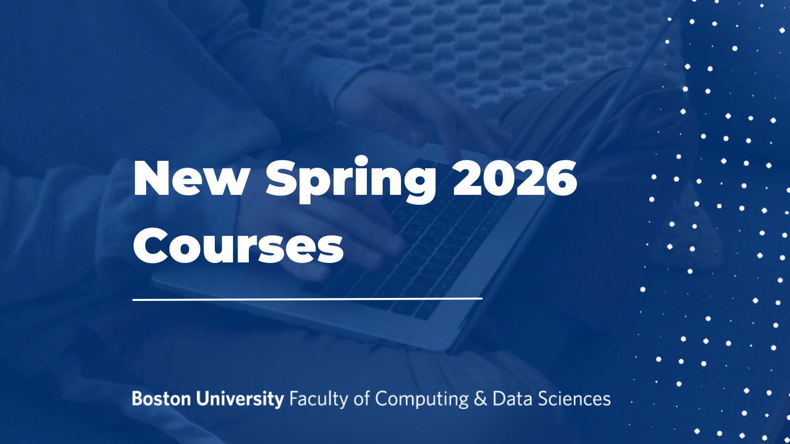 Graphic with a blue background and white text stating "New Spring 2026 Courses"