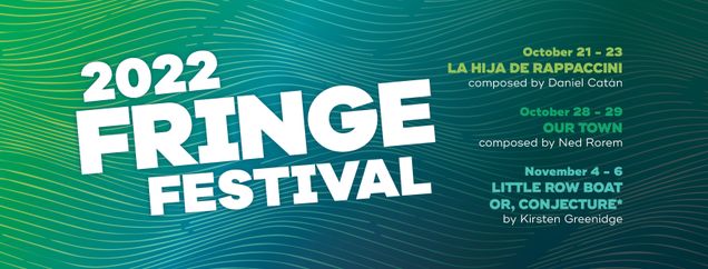 2022 Fringe Festival Elevates New and Rarely Performed Works of Opera and Theatre | College of 2022 Fringe Festival Elevates New and Rarely Performed Works of Opera and Theatre | College of