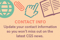 Contact Info: Update your contact information so you won't miss out on the latest CGS news.