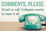 Comments, please: Email or call. Collegian wants to hear it all.