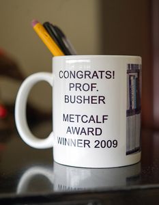 Busher won a Metcalf Award for Teaching Excellence in 2009 and to tease him, his coworkers got him this mug. Photo by Cydney Scott