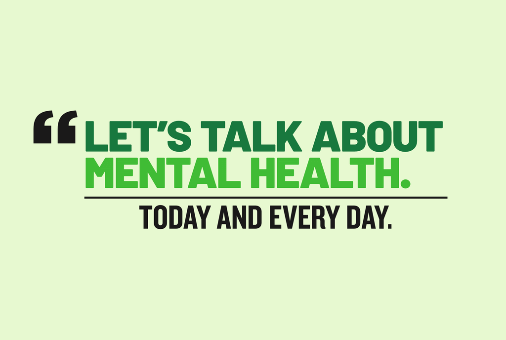 Let's Talk About Mental Health. Today And Every Day