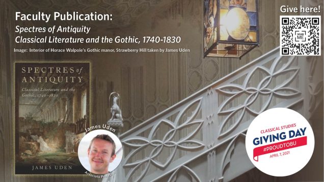 Faculty Publication:  Spectres of Antiquity: Classical Literature and the Gothic, 1740-1830, James Uden
