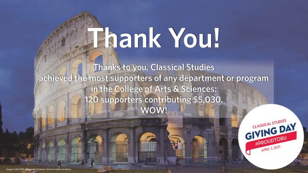 Thank you! Thanks to you, Classical Studies achieved the most supporters of any department or program in the College of Arts & Sciences: 120 supporters contributing $5,030. Wow!