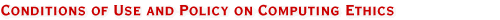 Conditions of Use and Policy on Computing Ethics