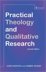 Practical Theology and Qualitative Research by Swinton and Mowat