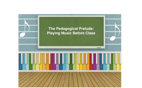 Image of blackboard and piano keyboards with title of article: The Pedagogical Prelude: Playing Music Before Class