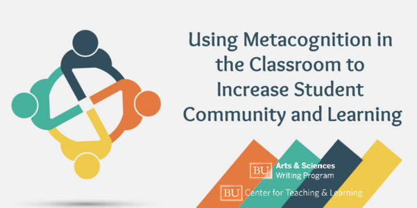 Graphic reading "Using Metacognition in the Classroom to Increase Student Community and Learning" by the CAS Writing Program and CTL