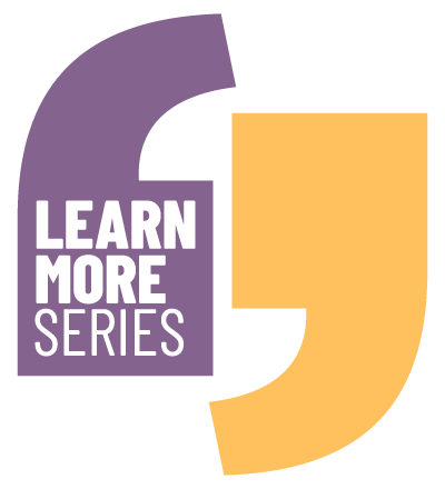 Learn More Series