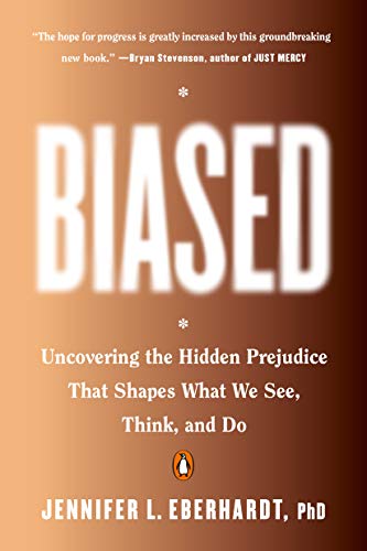 Image of Jennifer L. Eberhardt's Book: Biased Uncovering the Hidden Prejudice that shapes what we see, think, and do