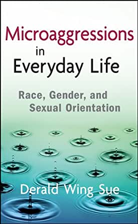 Image of Deral Wing Sue's book: Microaggressions in Everyday Life Race, Gender, and Sexual Orientation