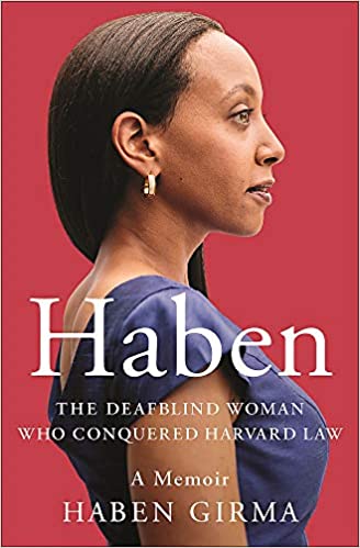 Haben Girma's memoir: Haben The deafblind woman who conquered Harvard Law