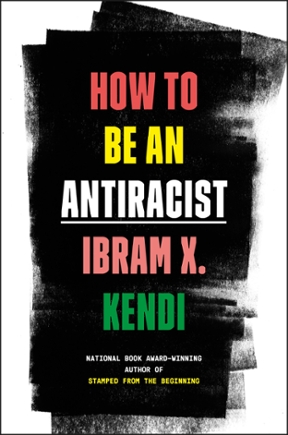 Ibram X. Kendi's book How to be an antiracist