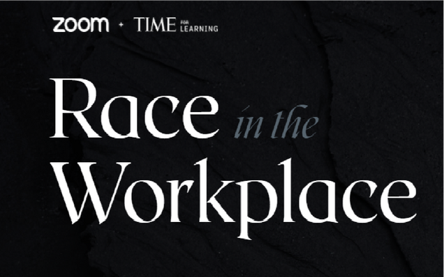Zoom + Time for Learning: Race in the Workplace