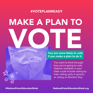 A dark pink to purple gradient background with the words "Make a Plan to Vote" in capital white letters at the top. A picture of a masked face with an "I Voted" sticker on the mask.