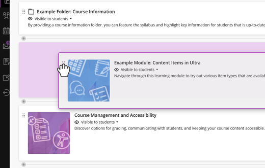 This Ultra screenshot shows how easy it is to drag and drop course content, like modules, to create a well-designed student learning experience.