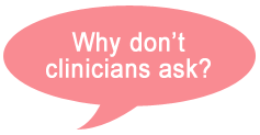 Why don't clinicians ask?