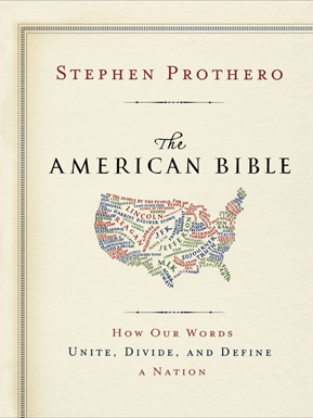 The American Bible: How Our Words Unite, Divide, and Define a Nation book by Stephen Prothero