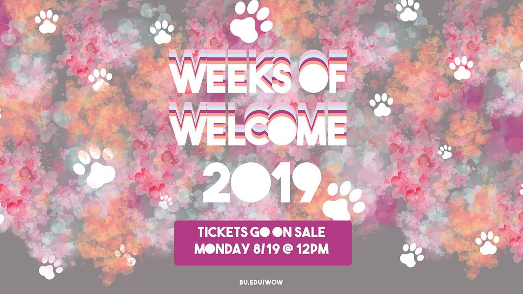 Flyer for Boston University 2019 Weeks of Welcome. Flyer reads 'Weeks of Welcome 2019. Tickets go on sale Monday 8/19 @ 12pm.'