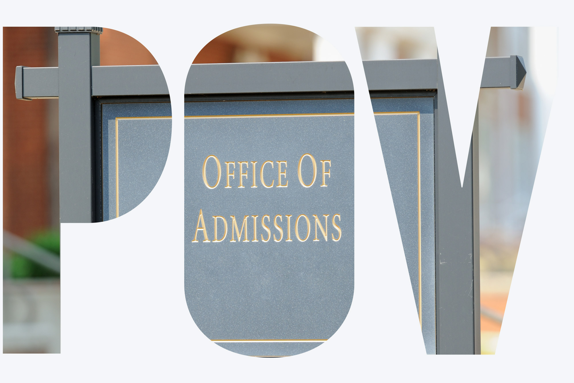 A blue-gray sign that reads "Office of Admissions" in gold letters; image is cropped to read "POV"