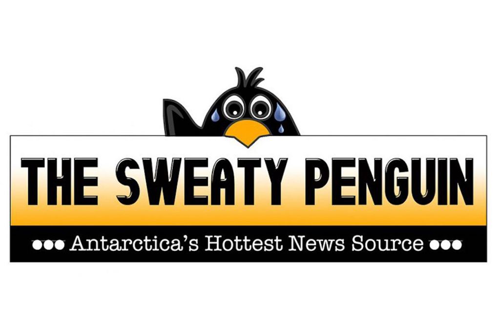 A graphic that shows a penguin waving. Text reads "The Sweaty Penguin. Antarctica's Hottest News Source"