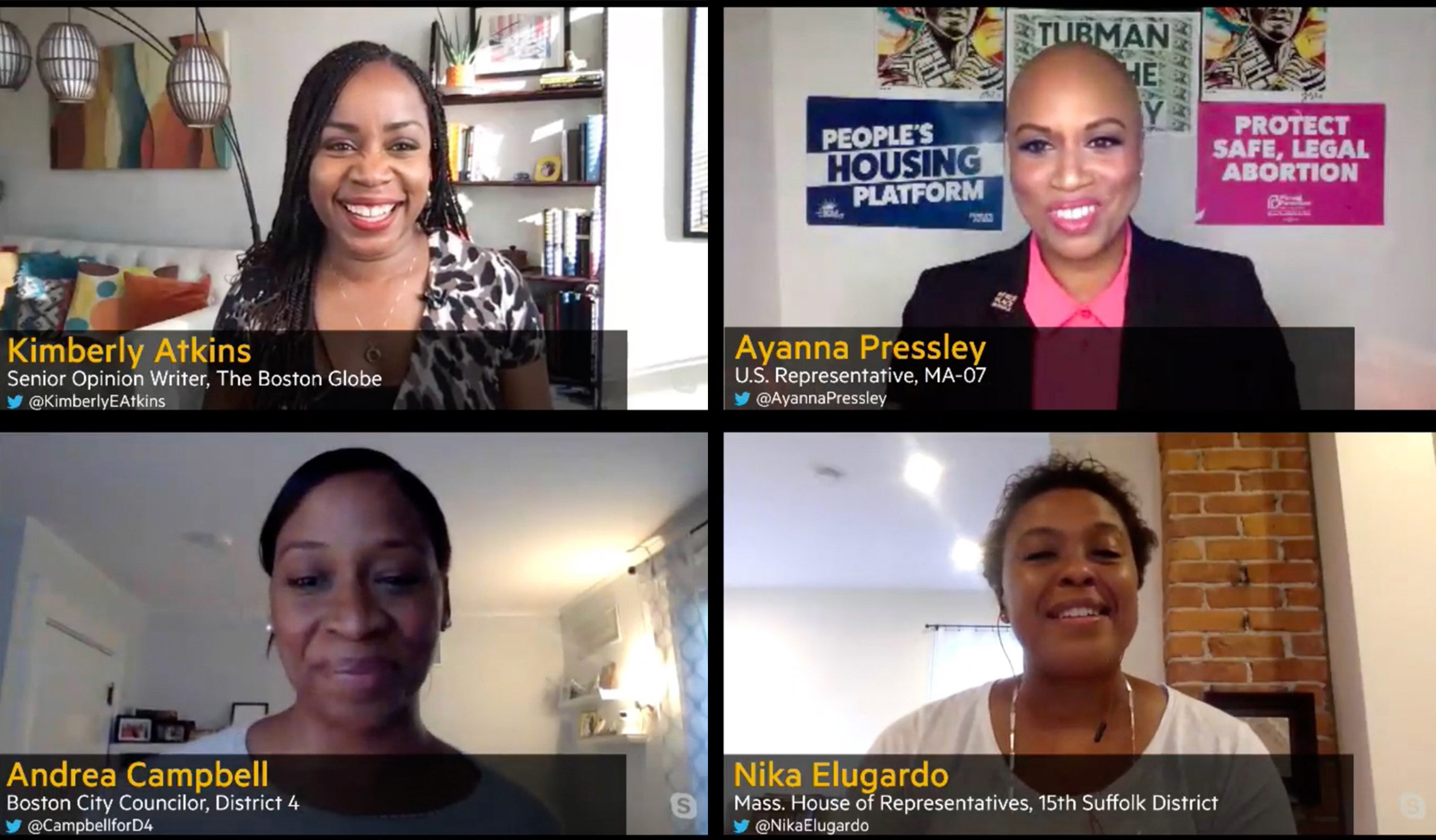 Screenshot from Black Boston event entitled “Changing the Face of Politics” hosted by Boston University Initiative on Cities, the Boston University Office of Diversity & Inclusion, and WBUR CitySpace. In the screenshot, top left, is “Kimberly Atkins - Senior Opinion Writer, The Boston Globe, @kimberlyEAtkins,” smiling with a bookshelf and couch behind her. Top right is Ayanna Pressley in a pink button down and black blazer with signs that say “people’s housing platform” and “protect safe, legal abortion” behind her. Her label reads “Ayanna Pressley - U.S. Representatives, MA-07, @AyannaPressley” On the bottom left, “Andrea Campbell - Boston City Councilor, District 4, @CampbellforD4", Campbell smiles. And bottom right is Nika Elugardo, Massachusetts House of Representatives, 15th Suffolk District, @NikaElugardo” who smiles and with part of a brick wall seen behind her.