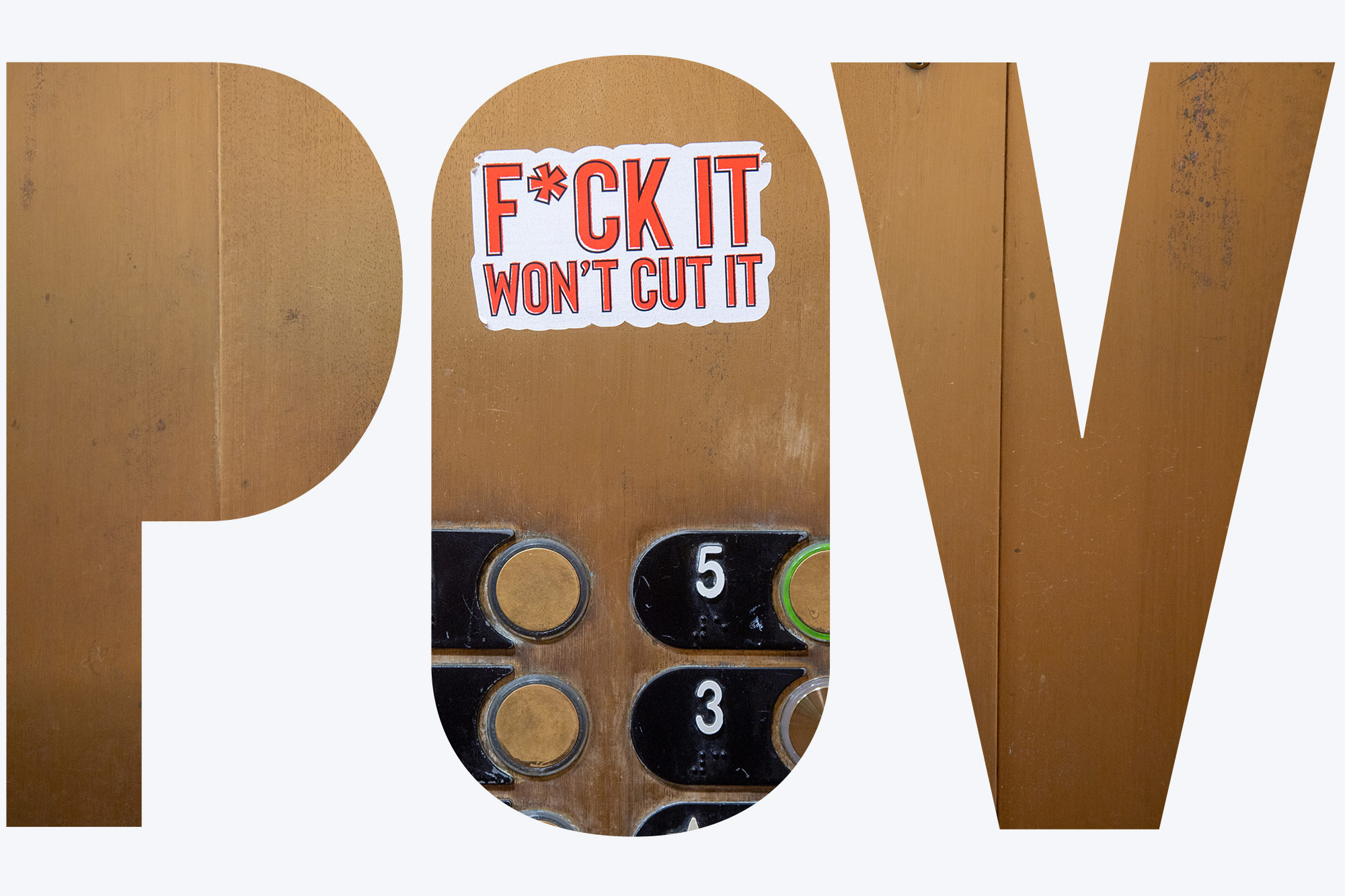 Photo of a f*ck it won't cut it sticker inside a CAS elevator on September 13. The buttons of elevator are seen below. Overlay reads "POV"