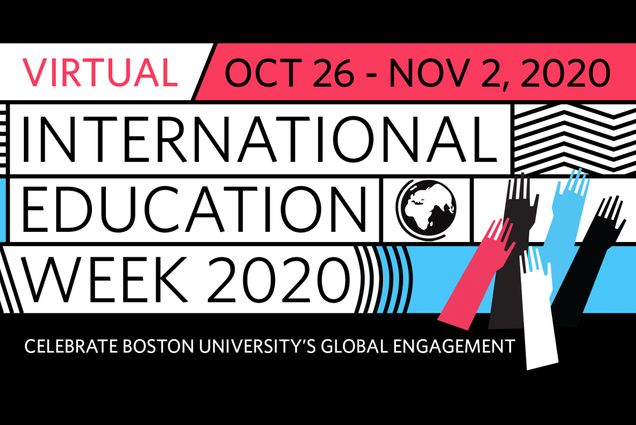 Illustration of the logo for International Education Week 2020 made from black, white, pink, and light blue stripes, waves, and hands. The text reads "Virtual: October 26 - Nov 2, 2020. International Education Week 2020. Celebrate Boston University's Global Engagement"