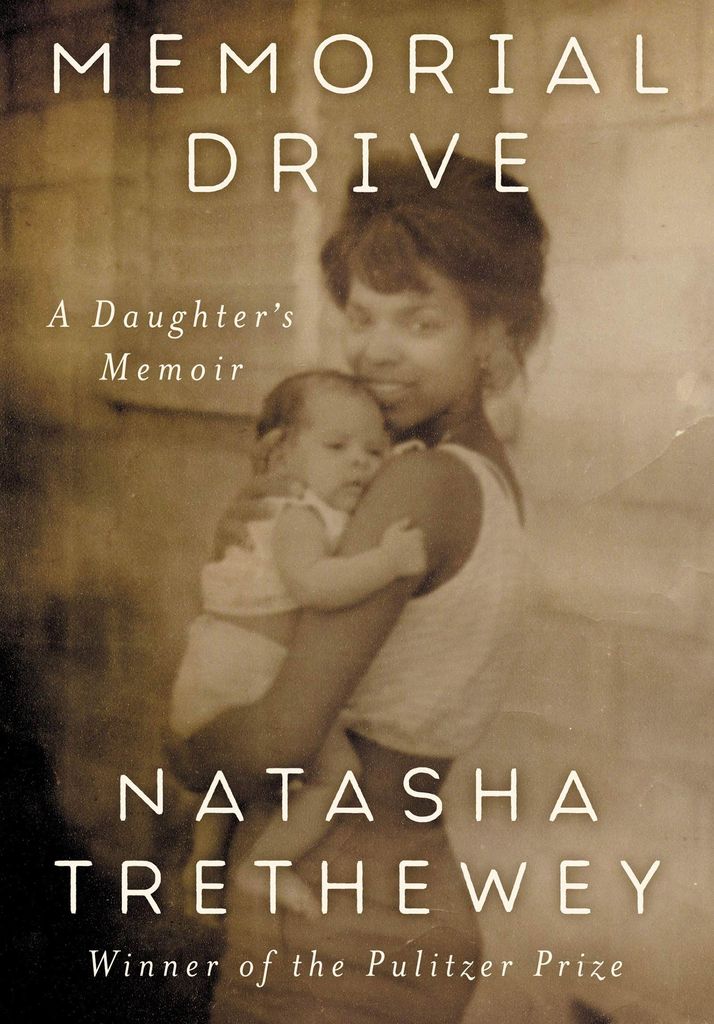 the book cover for "Memorial Drive: A Daughter's Memoir" by Natasha Trethewey, a Pulitzer Prize Winner. On the cover, a sepia photo of Trethewey's mother holding her as a young baby.