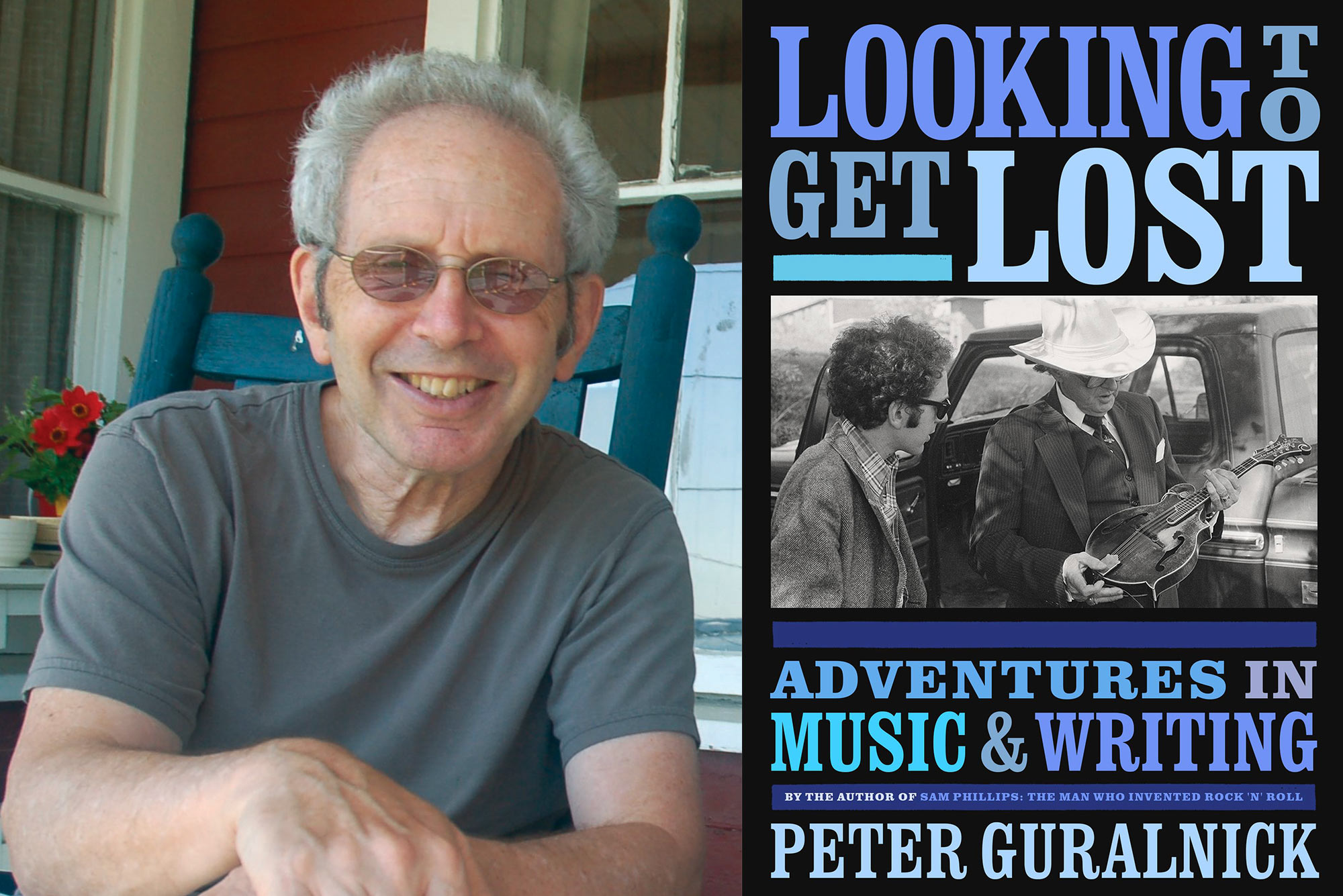 Composite image, photo of Peter Guralnick with glasses on sitting in a teal rocking chair on a porch, next to the book cover for “Looking to Get Lost: Adventures in Music & Writing” with a photo of Bob Dylan and a man in a cowboy hate that looks at an acoustic electric guitar.