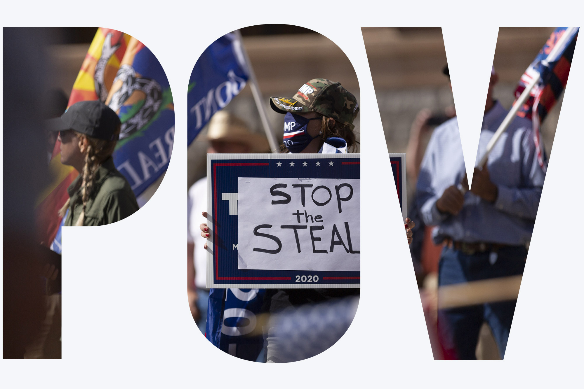 Photo of a ‘Stop the Steal’ in early November 2020. A group of people stand with ‘don’t tread on me’ flags and American flags. In center foreground, a person in a camo baseball cap holds a sign with the words ‘Stop the Steal’. Overlay reads POV.