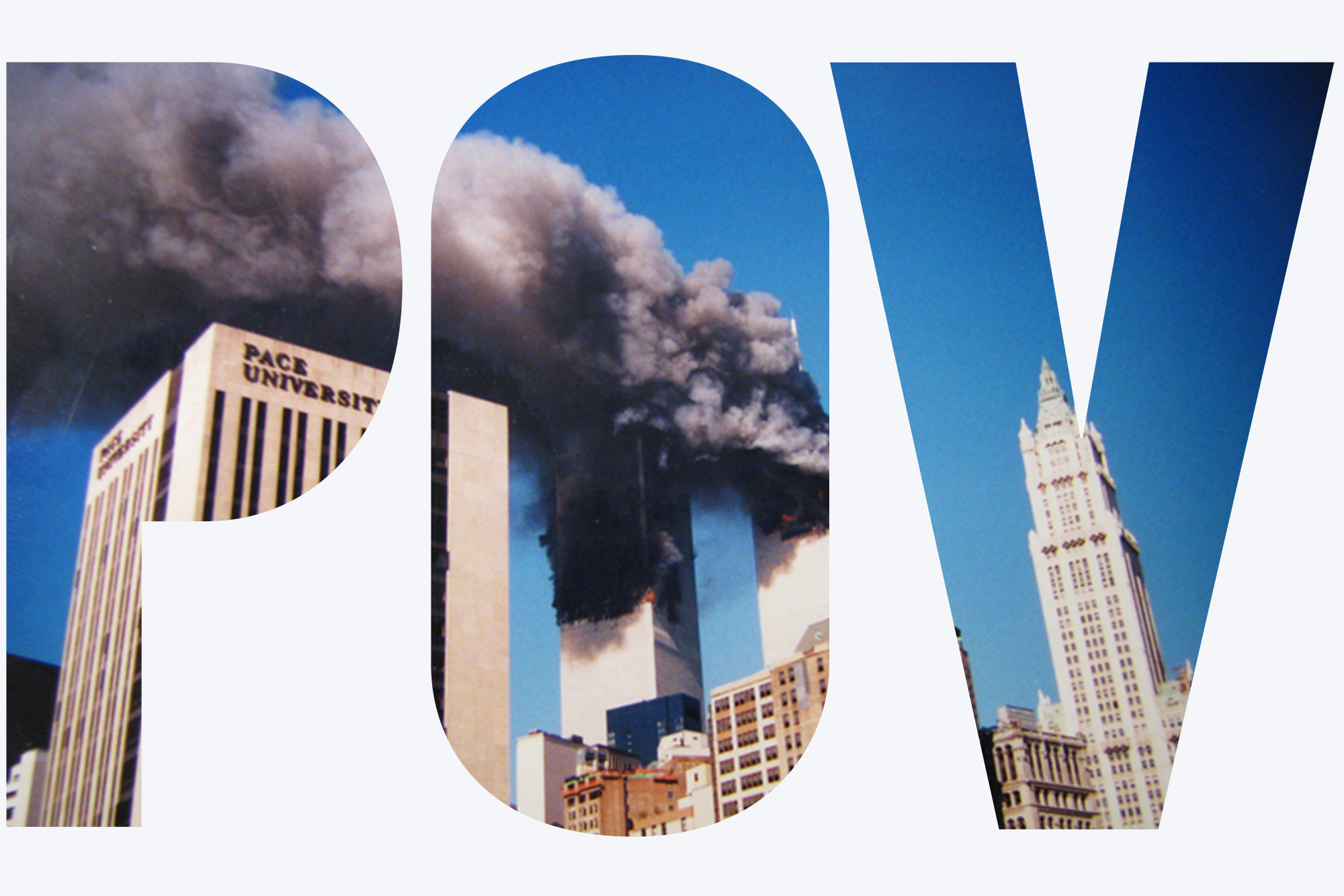 Photo of the twin towers burning. A huge cloud of dark gray smoke stretches into the sky. A Pace University building is seen in the foreground at left. Overlay reads "POV"