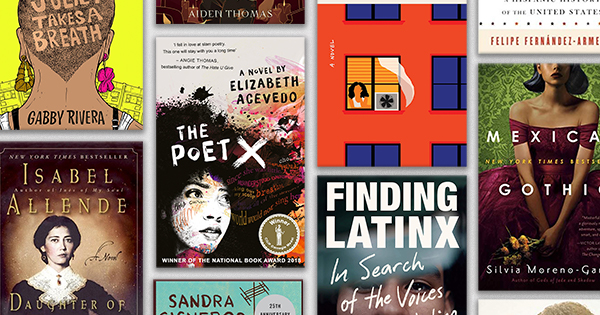 Photo collage of the book covers for the followingbooks: Juliet Takes a Breath by Gabby Rivera, Mexican Gothic by Silvia Moreno-Garcia, Our America: A Hispanic History of the United States by Felipe Fernández-Armesto, The Poet X by Elizabeth Acevedo, The House on Mango Street by Sandra Cisneros, Dominicana by Angie Cruz, Finding Latinx: In Search of the Voices Redefining Latino Identity by Paola Ramos, Daughter of Fortune by Isabel Allende, Acting on Impulse by Mia Sosa, Cemetery Boys by Aiden Thomas