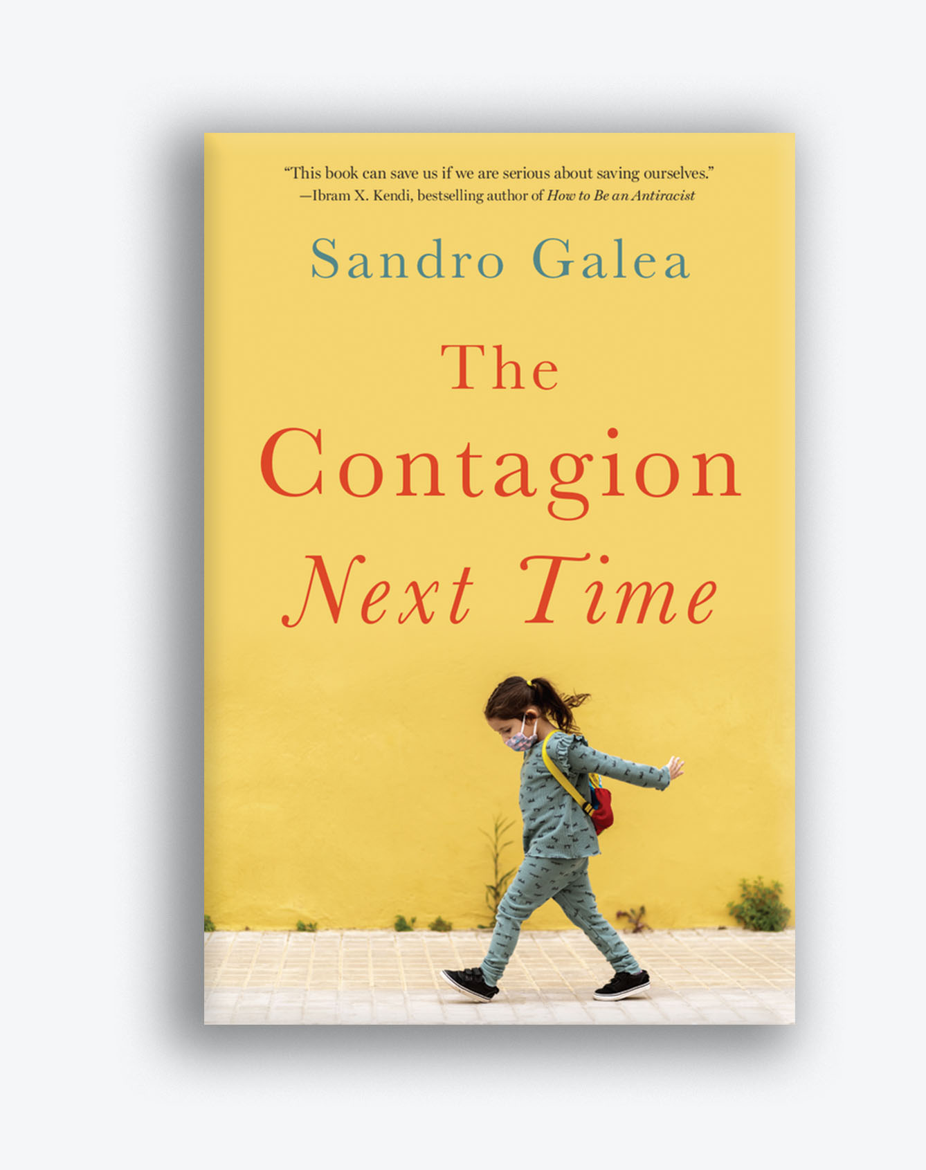 Book cover for Galea's "The Contagion Next Time". The cover is yellow and shows a young child, presumably walking to school, with a face mask on.