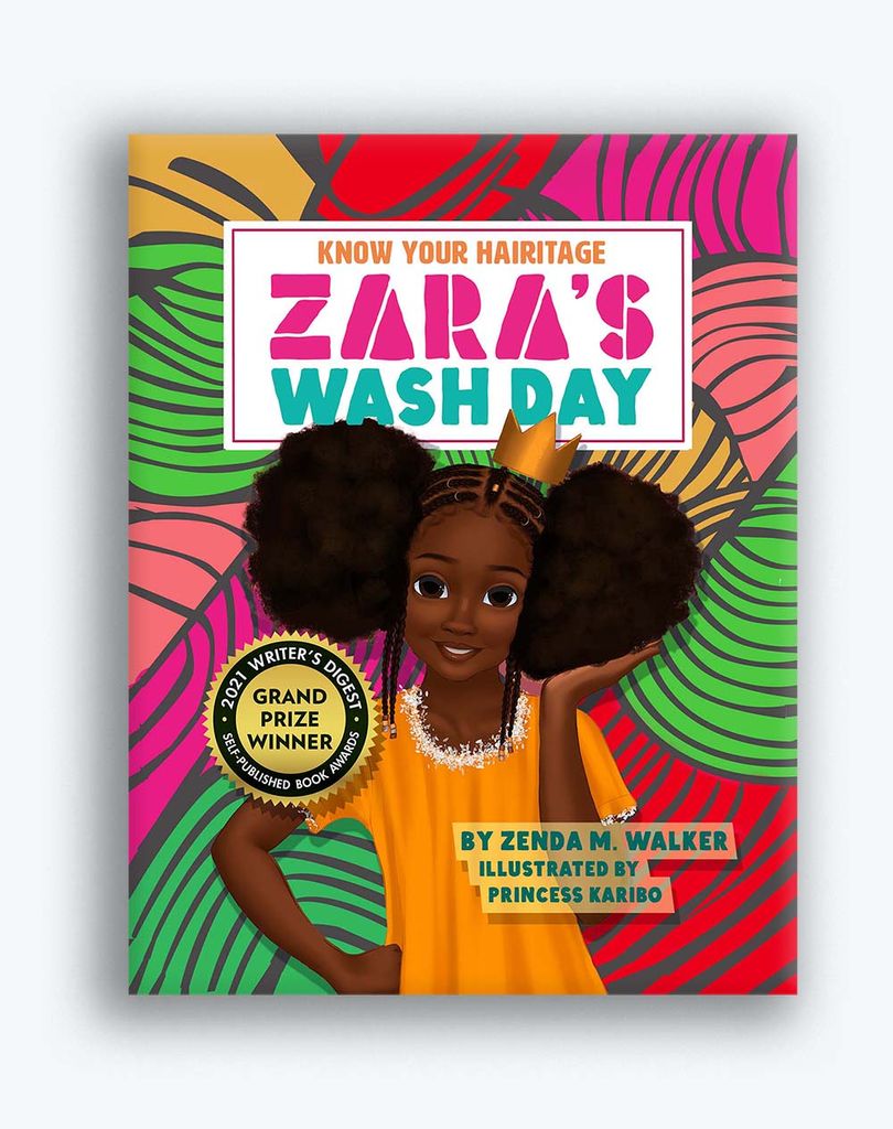 Book cover for "Know Your Hairitage: Zara’s Wash Day" featuring a young Black girl with afro puffs and braids, on a colorful floral background. The book is written by Zenda M. Walker and Illustrated by Princess Karibo, and the recipient of the 2021 writer's digest grand prize.
