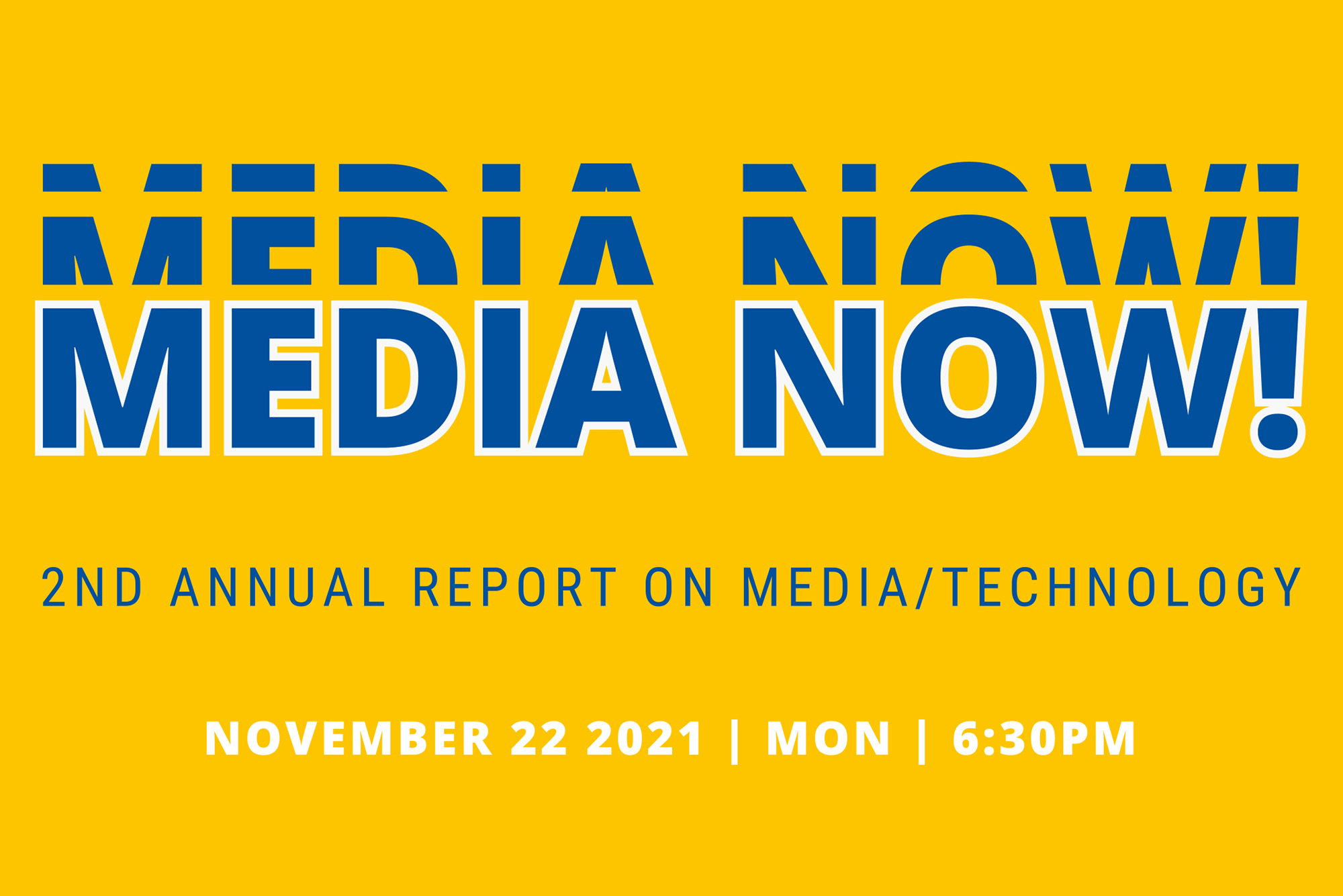 a yellow graphic that reads "MEDIA NOW!" in stylized blue text. Underneath it says "Annual Report on Media/Technology" and "November 22 2021 | Mon | 6:30PM"