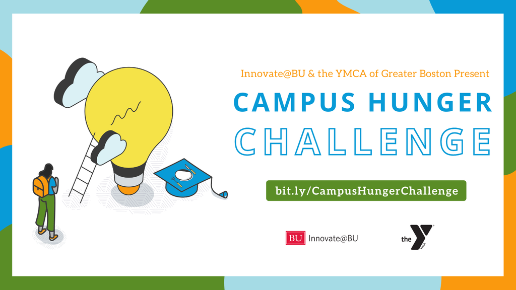 Flier of the campus hunger challenge. The white flier has an orange, blue and green border. At right, an illustration of a young student with a backpack looks towards a light bulb with a ladder and clouds around it. At right, text reads: "Innovate at BU & the YMCA of Greater Boston Present: Campus Hunger Challenge. bit.ly/CampusHungerChallenge" Below, are the BU and YMCA logos.